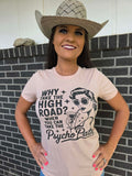 "Why Take The High Road" Sassy Cowgirl Graphic Tee – Premium Rodeo Style